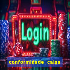 conformidade caixa quanto tempo demora